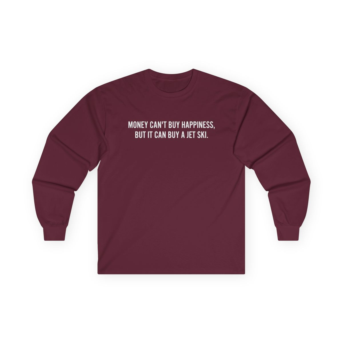 Long Sleeve Tee — "Money Can't Buy Happiness, But It Can Buy a Jet Ski" Humorous Graphic