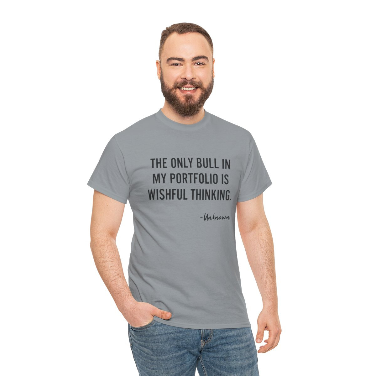 Inspirational Quote Tee — “The Only Bull in My Portfolio Is Wishful Thinking”